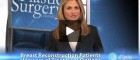 Breast Reconstruction Patients Unaware of Treatment Options | Plastic Surgery Channel